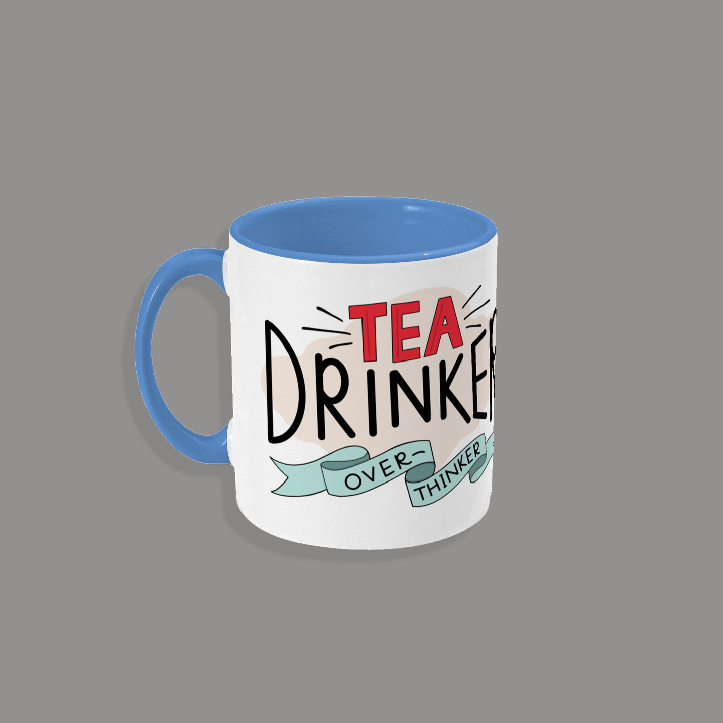 Tea Drinker, Over Thinker Mug